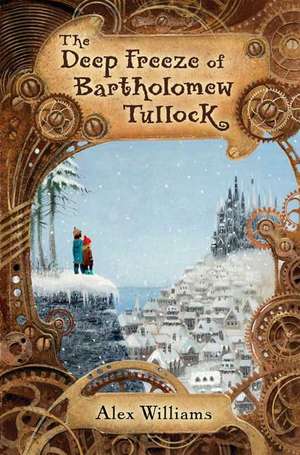 The Deep Freeze of Bartholomew Tullock de Alex Williams