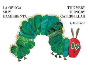 The Very Hungry Caterpillar/La Oruga Muy Hambrienta de Eric Carle