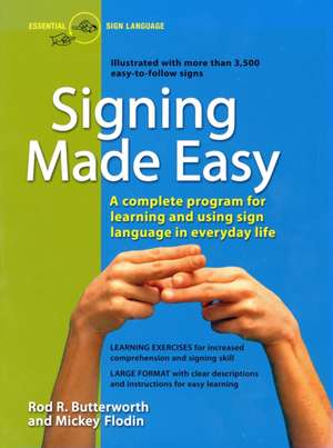 Signing Made Easy: A Complete Program for Learning Sign Language. Includes Sentence Drills and Exercises for Increased Comprehension and de Rod R. Butterworth