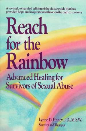 Reach for the Rainbow: Advanced Healing for Survivors of Sex de Lynne D. Finney