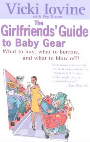 Girlfriends' Guide to Baby Gear de Vicki Iovine