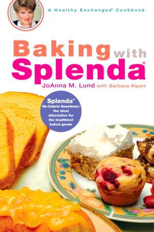 Baking with Splenda de JoAnna M. Lund