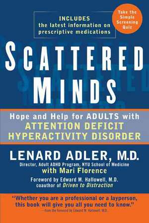 Scattered Minds: Hope and Help for Adults with Attention Deficit Hyperactivity Disorder de Lenard Adler