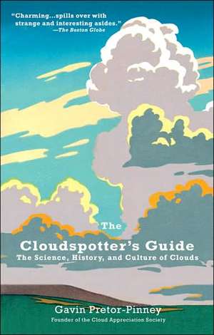 The Cloudspotter's Guide: The Science, History, and Culture of Clouds de Gavin Pretor-Pinney