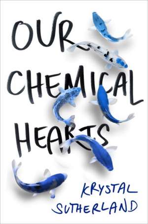 Our Chemical Hearts de Krystal Sutherland