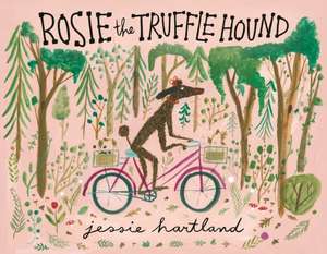 Rosie the Truffle Hound de Jessie Hartland