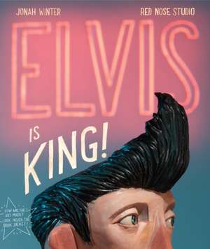 Elvis Is King! de Jonah Winter