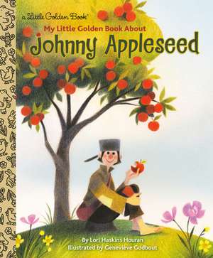 My Little Golden Book about Johnny Appleseed de Lori Haskins Houran