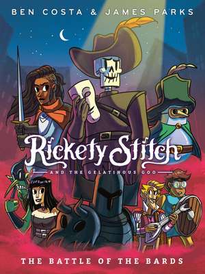 Rickety Stitch and the Gelatinous Goo Book 3: The Battle of the Bards de James Parks