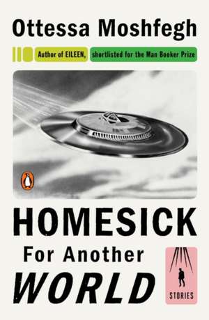 Homesick for Another World de Ottessa Moshfegh