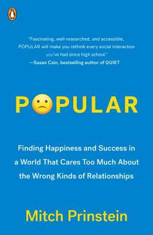 Popular: Finding Happiness and Success in a World That Cares Too Much about the Wrong Kinds of Relationships de Mitch Prinstein