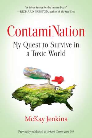 ContamiNation: My Quest to Survive in a Toxic World de McKay Jenkins