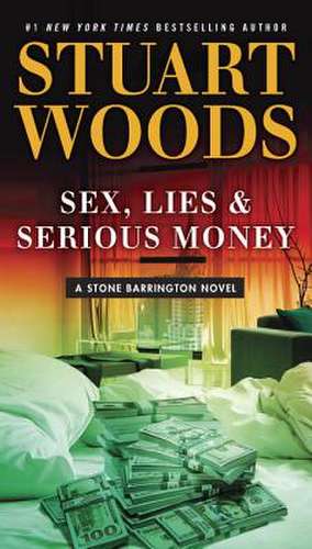 Sex, Lies & Serious Money de Stuart Woods