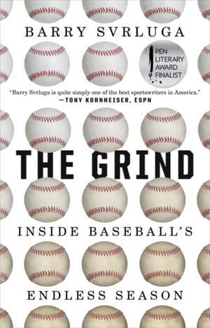 The Grind: Inside Baseball's Endless Season de Barry Svrluga