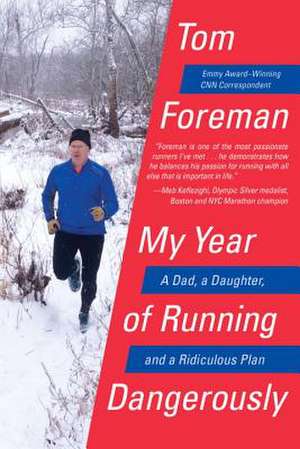 My Year of Running Dangerously de Tom Foreman