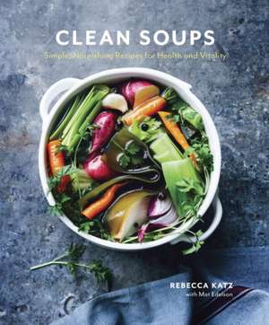 Clean Soups de Rebecca Katz