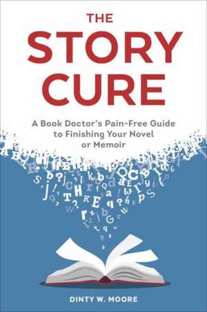 The Story Cure de Dinty W. Moore