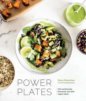 Power Plates: 100 Nutritionally Balanced, One-Dish Vegan Meals [A Cookbook] de Gena Hamshaw