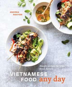 Vietnamese Food Any Day: Simple Recipes for True, Fresh Flavors [A Cookbook] de Andrea Nguyen