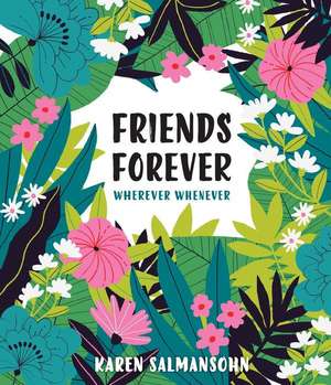 Friends Forever Wherever Whenever de Karen Salmansohn