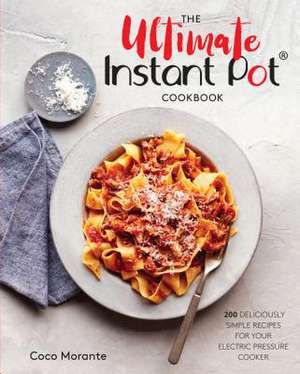 The Ultimate Instant Pot Cookbook de Morante, Coco