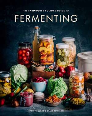 The Farmhouse Culture Guide to Fermenting: Crafting Live-Cultured Foods and Drinks with 100 Recipes from Kimchi to Kombucha [A Cookbook] de Kathryn Lukas