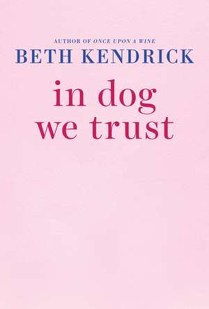 In Dog We Trust de Beth Kendrick