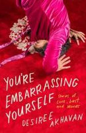 You're Embarrassing Yourself de Desiree Akhavan