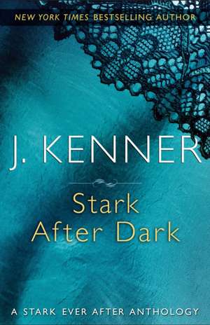 Stark After Dark: A Stark Ever After Anthology de J. Kenner