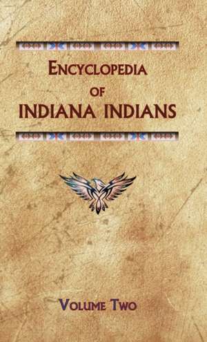 Encyclopedia of Indiana Indians (Volume Two) de Donald Ricky