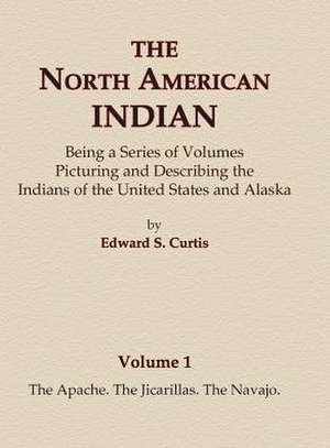 The North American Indian Volume 1 - The Apache, The Jicarillas, The Navajo de Edward S. Curtis