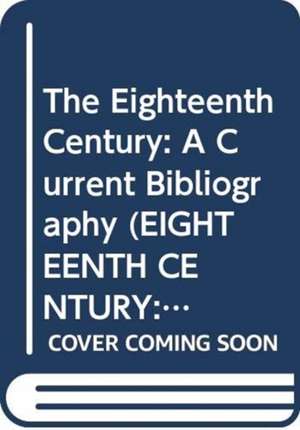 The Eighteenth Century: a Current Bibliography Vols 20/21; 1994/1995