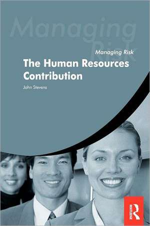 Managing Risk: The Human Resources Contribution de John Stevens