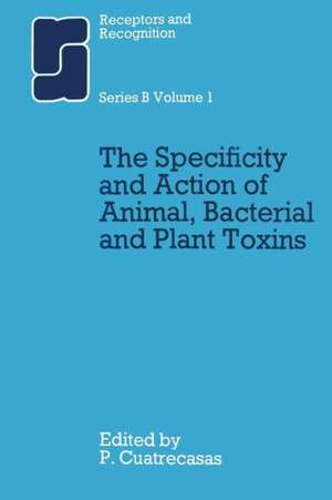 The Specificity and Action of Animal, Bacterial and Plant Toxins de Pedro Cuatrecasas