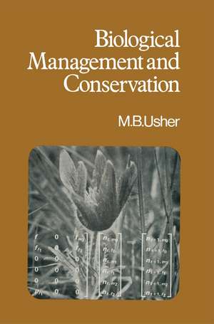 Biological Management and Conservation: Ecological Theory, Application and Planning de Michael B. Usher