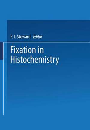 Fixation in Histochemistry de P. J. Stoward