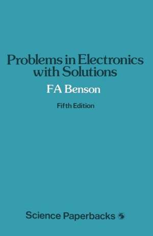 Problems in Electronics with Solutions de F. A. Benson