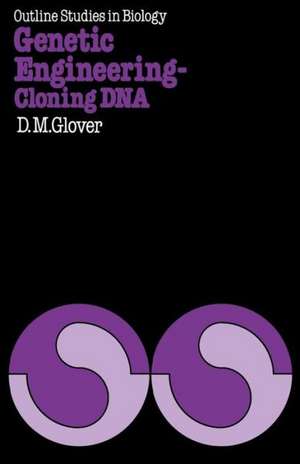 Genetic Engineering Cloning DNA de David M. Glover