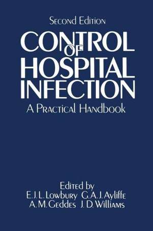 Control of Hospital Infection: A Practical Handbook de Édwárd Jóséph Lístér Lówbúrý