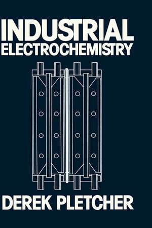 Industrial Electrochemistry de Derek Pletcher