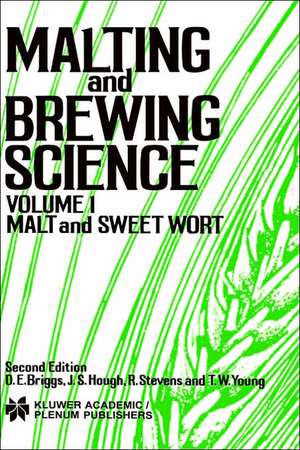 Malting and Brewing Science: Malt and Sweet Wort, Volume 1 de D. E. Briggs