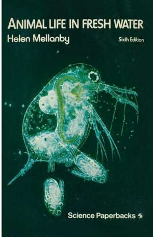 Animal Life in Fresh Water: A Guide to Fresh-Water Invertebrates de Helen Mellanby