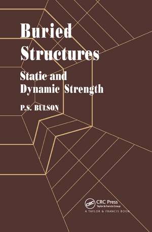 Buried Structures: Static and Dynamic Strength de Dr P S Bulson