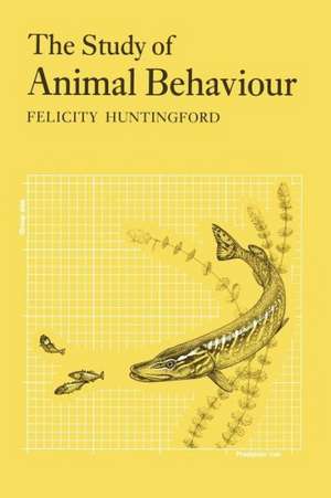 The Study of Animal Behaviour de Felicity Huntingford