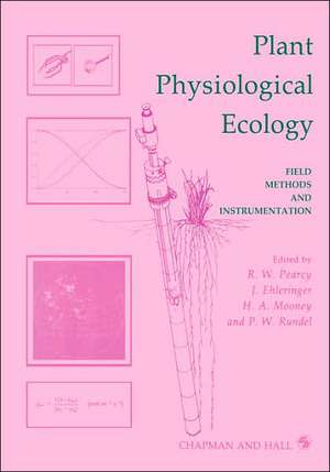 Plant Physiological Ecology: Field methods and instrumentation de R. Pearcey