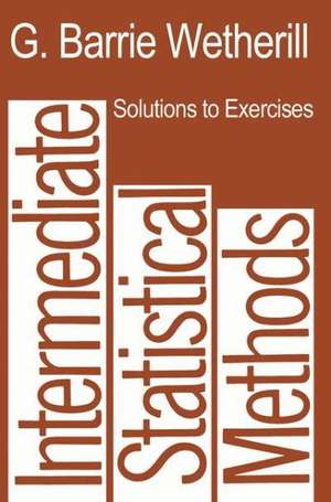 Solutions to Exercises in Intermediate Statistical Methods de G. Barrie Wetherill