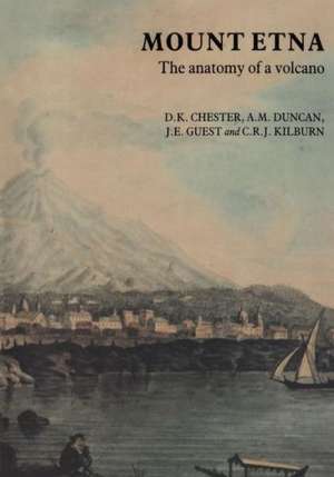 Mount Etna: The anatomy of a volcano de D.K. Chester