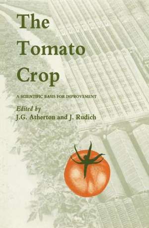 The Tomato Crop: A scientific basis for improvement de J. Atherton