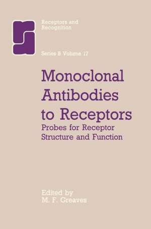 Monoclonal Antibodies to Receptors: Probes for Receptor Structure and Funtcion de M.F. Greaves