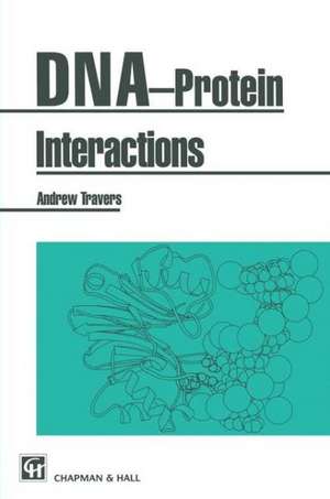 DNA-Protein Interactions de A. Travers